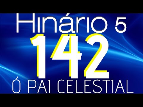 HINO 142 CCB - Ó Pai Celestial - HINÁRIO 5 COM LETRAS