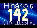 HINO 142 CCB Ó Pai Celestial HINÁRIO 5 COM LETRAS