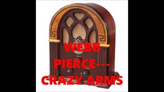 WEBB PIERCE   CRAZY ARMS