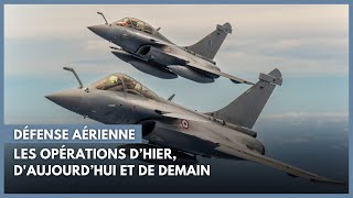 Les opérations aériennes d’hier, d'aujourd’hui et de demain.