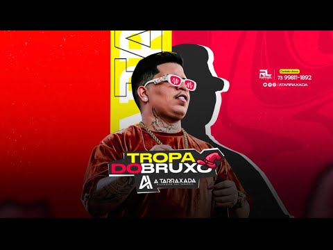 Tropa do Bruxo -  A Tarraxada (verão 2023)