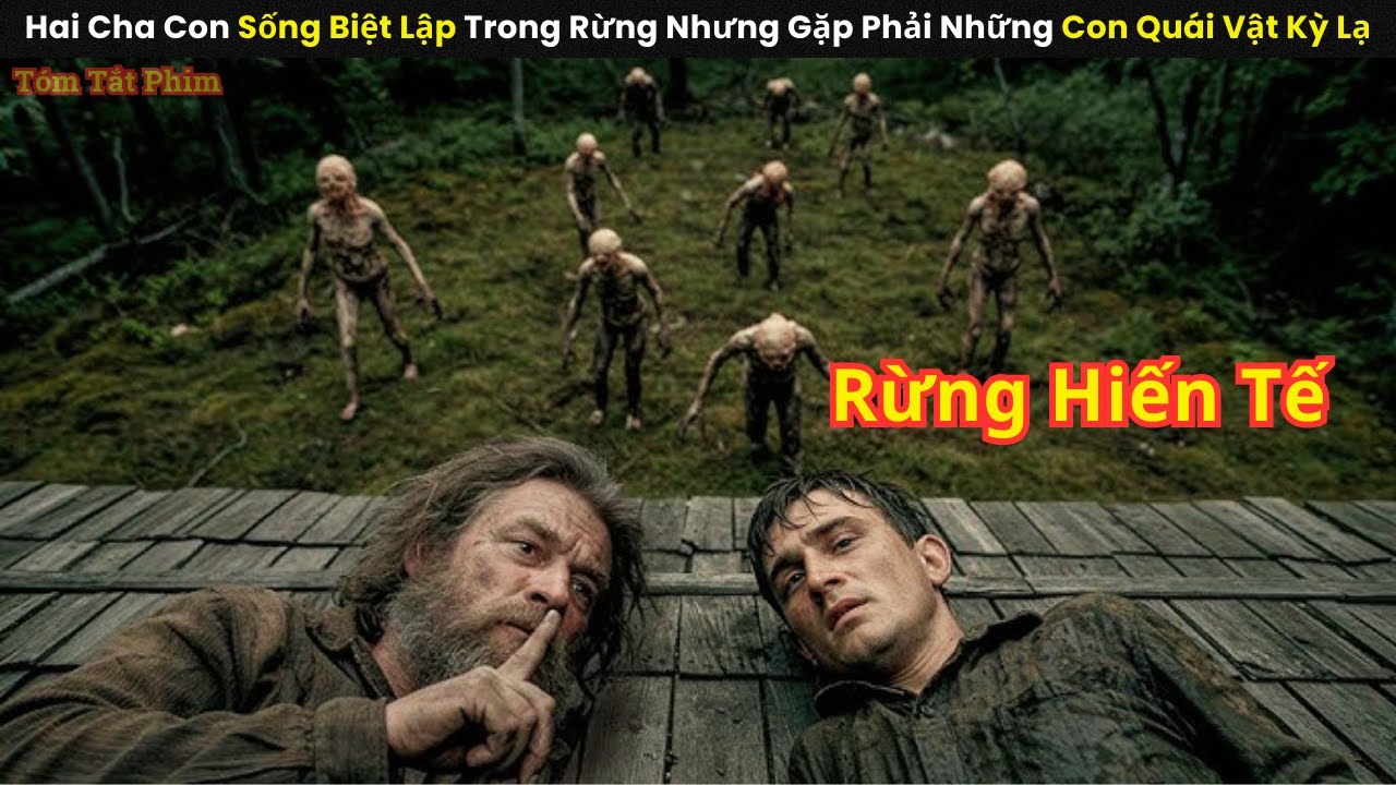 [Review Phim] Hai Cha Con Sống Biệt Lập Trong Rừng Nhưng Gặp Phải Những Con Quái Vật Kỳ Lạ