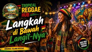 Download lagu Langkah di Bawah Langit-Nya - Tropical Reggae Hub (Gusti Boten Sare) | Reggae Jowo Santai Full Bass mp3