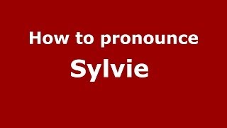 How to pronounce Sylvie 