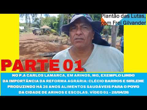 1ª PARTE - NO P.A CARLOS LAMARCA, DO MST, ARINOS/MG, EXEMPLO LINDO DA IMPORTÂNCIA DA REFORMA AGRÁRIA
