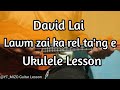 David Lai - Lawm zai ka rel ta'ng e (Ukulele Lesson/Perhdan)