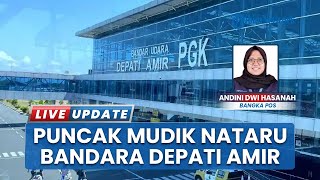Suasana Arus Penumpang di Bandara Depati Amir Pangkalpinang, Jumlah Turun Dibanding Tahun Lalu