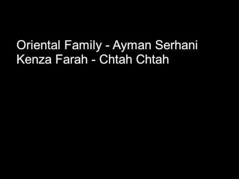Oriental Family - Ayman Serhani ft. Kenza Farah - Chtah Chtah