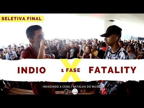 Indio X Fatality - 1 Fase - Seletiva Final - Invadindo A Cena/Batalha Do Museu 2018