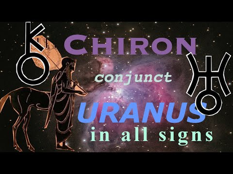 Chiron Conjunct Uranus In All Signs