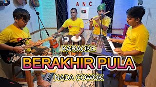 Download lagu BERAKHIR PULA KARAOKE NADA COWOK MEGGY Z mp3