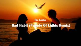 The Kooks   Bad Habit Parade Of Lights Remix