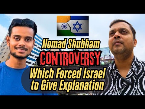 Nomad Shubham Controversy That Forced Israel 🇮🇱 Give Explanation | @NomadShubham