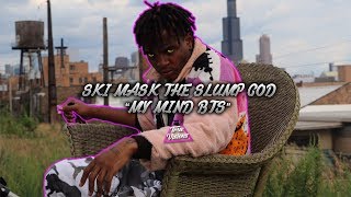 Ski Mask The Slump God - &quot;My Mind BTS&quot; | Shot by @X7True