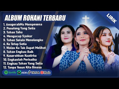 LAGU ROHANI MELITHA SIDABUTAR, REGINA PANGKEREGO & PUTRI SIAGIAN DLL FULL ALBUM (LIRIK) TERBARU 2024