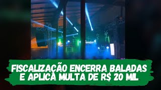 Fiscalização encerra baladas e aplica multa de R$ 20 mil