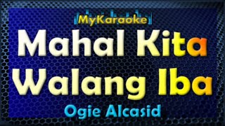MAHAL KITA WALANG IBA - Karaoke version in the style of OGIE ALCASID