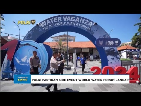 POLRI PASTIKAN SIDE EVENT WORLD WATER FORUM LANCAR