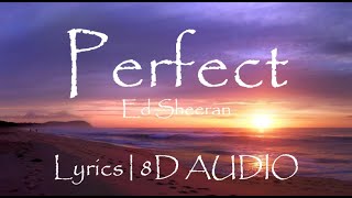 Ed Sheeran - Perfect ( Lyrics  8D AUDIO )🎵