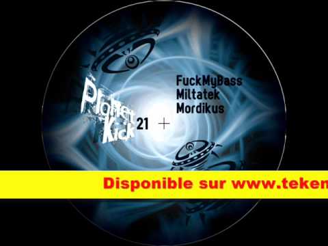 Planet Kick 21 - Miltatek + Mordikus + Fuckmybass
