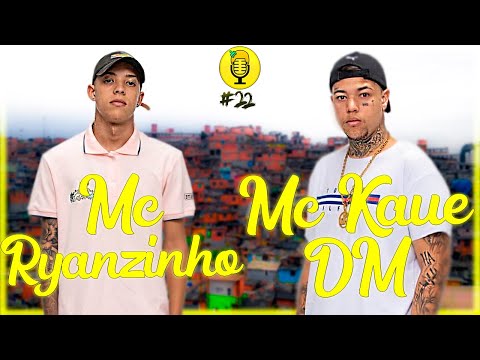 Mc Kaue DM & Mc Ryanzinho - Fala Quebrada Podcast #22