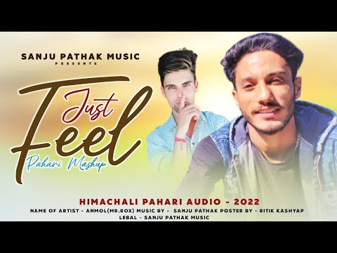 Just Feel Pahari Mashup | 2023 | Anmol(Mr.RoX) |  Himachali Pahari Latest Song | Sanju Pathak Music