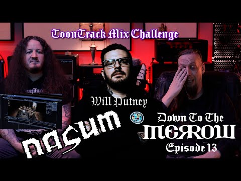 DOWN TO THE MERROW : EPISODE 13, NASUM, WILL PUTNEY, TOONTRACK MODERN METAL, EZBASS, METAL MONTH.