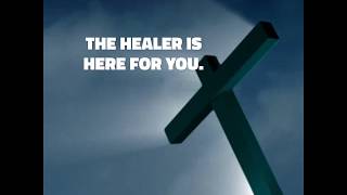 The Healer is Here
