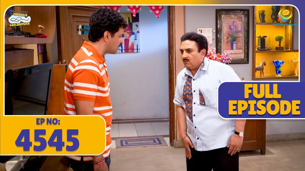 FULL EPISODE! 4545 - Kaha gaya Receipt! | Taarak Mehta Ka Ooltah Chashmah
