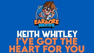 Keith Whitley - I&#39;ve Got The Heart For You (Karaoke)