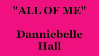 "All Of Me"- Danniebelle Hall