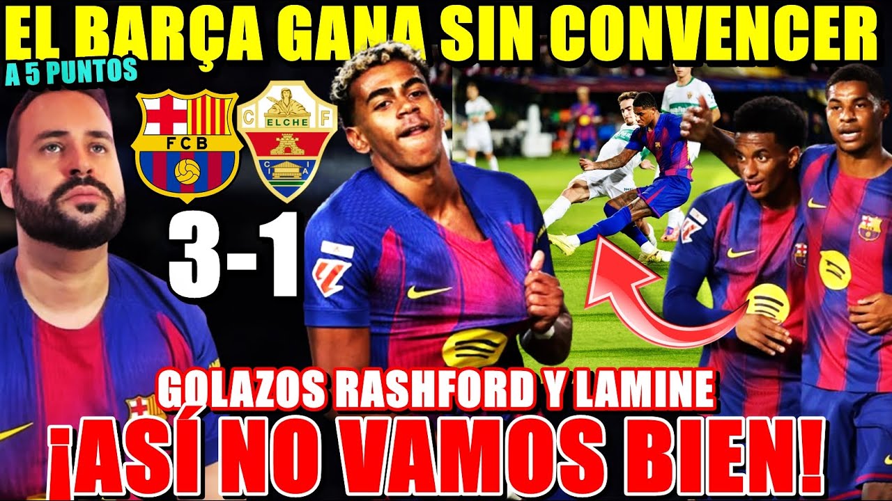 El BARCELONA GANA 3-1 al ELCHE pero NO CONVENCE ¡GOLAZOS de RASHFORD y LAMINE! MUCHO que MEJORAR