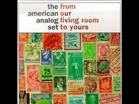 The American Analog Set - Using The Hope Diamond As A Doorstop -  02 - From Our living Room To Yours