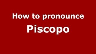 How to pronounce Piscopo