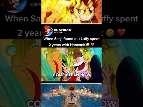 When Sanji found out Luffy Spent 2 years with Hancock 🤣❤️ #anime