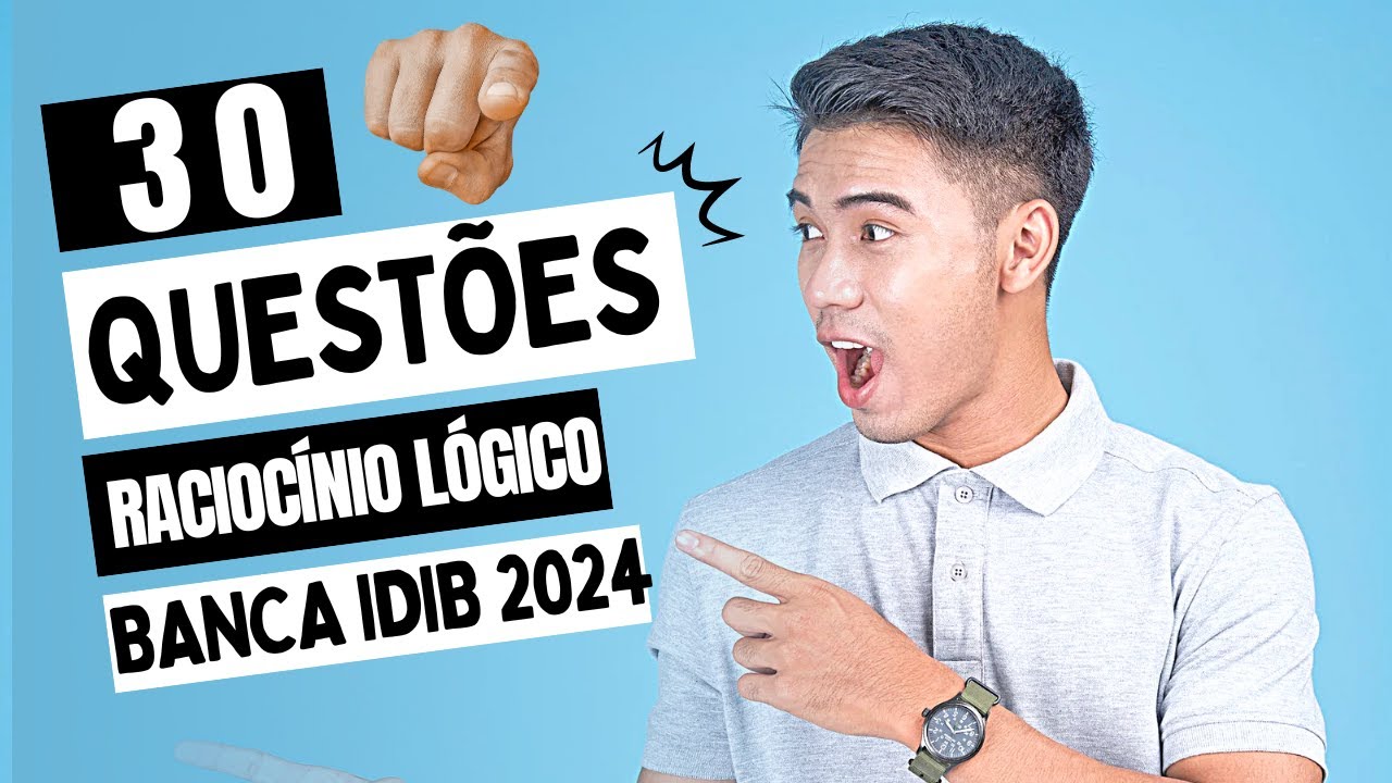 CHUVA DE QUESTÕES RACIOCÍNIO LÓGICO BANCA IDIB-2024