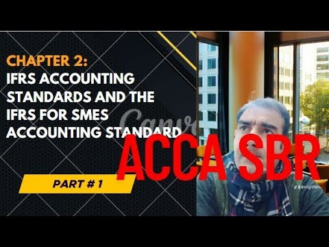 ACCA # SBR IFRS Accounting Standards and the IFRS for SMEs Accounting Standard |CH#2 | PART 1