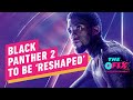 Black Panther 2 'Reshaped' to Be Respectful to Chadwick Boseman - IGN The Fix: Entertainment