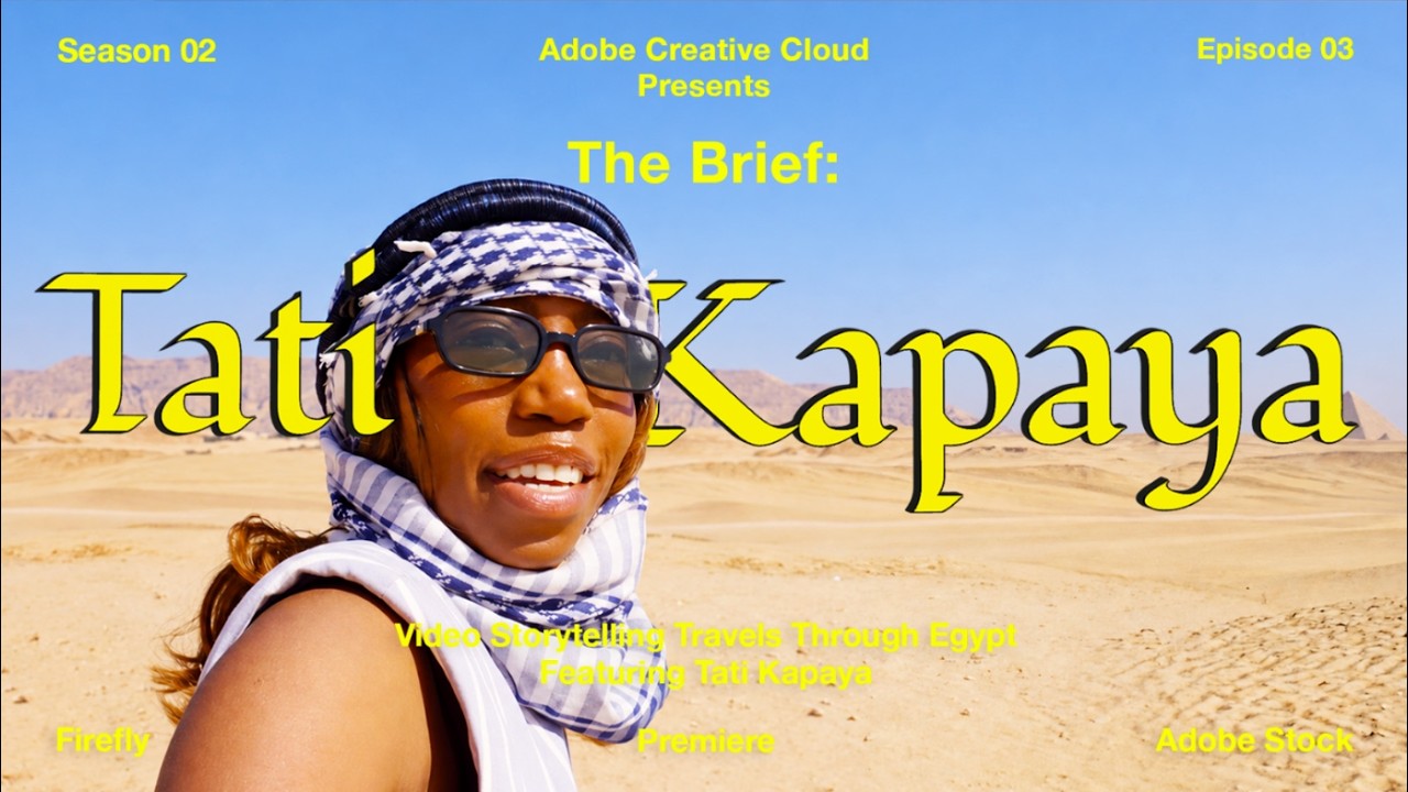 From Travel Clips to a Cinematic Edit with Tati Kapaya | The Brief: Season 2 | Adobe Creative Cloud
