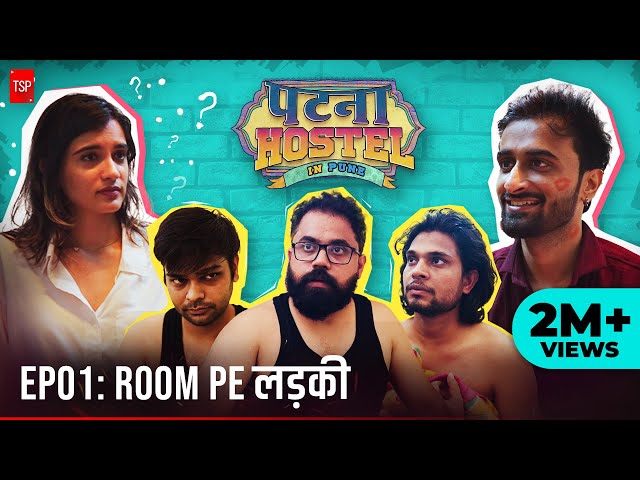 Patna Hostel In Pune | EP1 - Room Pe Ladki ft. Abhinav Anand, Anandeshwar Dwivedi | TSP