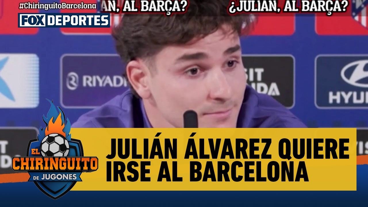 🚨 "JULIÁN ÁLVAREZ quiere irse al BARCELONA", lo que dice José Álvarez desata todo | El Chiringuito