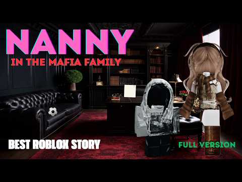 ✨ NANNY IN A MAFIA FAMILY ✨ BEST ROBLOX LOVE STORY ✨ (ALL SEASON)✨