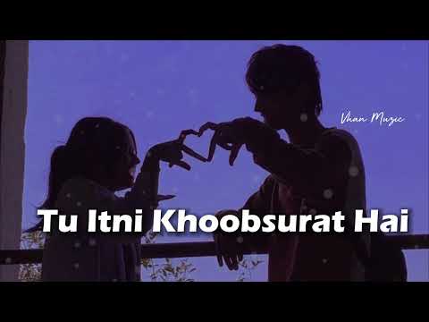 [Slowed+Reverb] Tu Itni Khoobsurat Hai - Rahat Fateh Ali Khan - Vhan Muzic