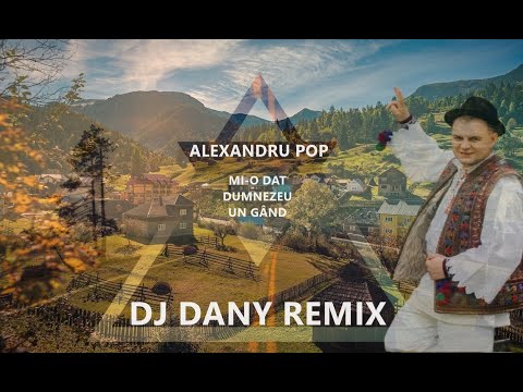 Alexandru Pop - Mi-o dat Dumnezeu un gand | DJ DANY REMIX