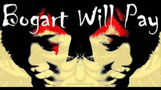 Bogart Will Pay - Kneel To Escape