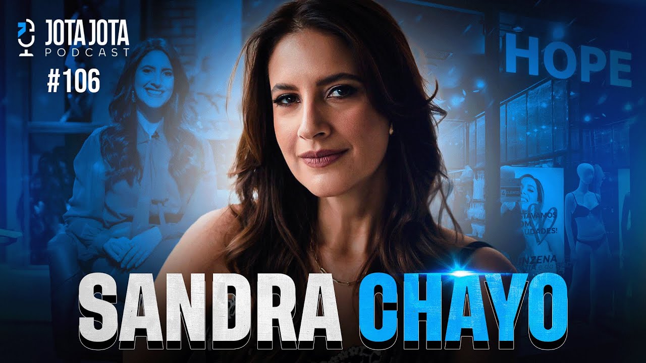 COMO TER UMA EMPRESA DE SUCESSO? (SANDRA CHAYO) | JOTA JOTA PODCAST #106