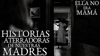 ELLA NO ERA MI MAMÁ Y MAS RELATOS DEL DÍA DE LA MADRE | HISTORIAS DE TERROR