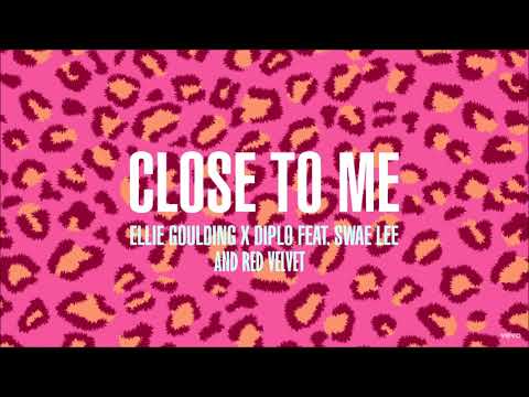 Ellie Goulding X Diplo - Close To Me (feat. Swae Lee & Red Velvet)