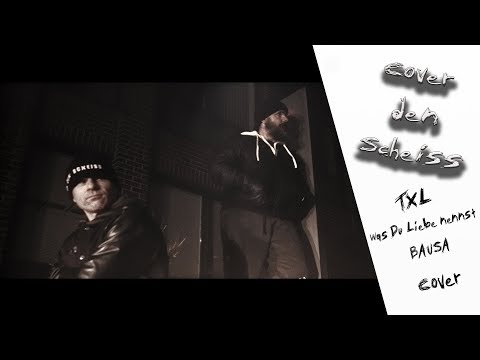 BAUSA - Was du Liebe nennst    (TXL Rock-Cover)