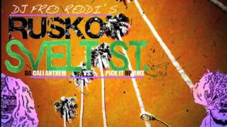 Rusko featuring SVELT ST  Da Cali Anthem vs  Pick it up DJ Fred Reddi